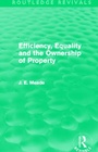 Cover: Efficiency, Equality and the Ownership of Property (Routledge Revivals) - Routledge