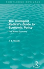 Cover: The Intelligent Radical's Guide to Economic Policy (Routledge Revivals) - Routledge