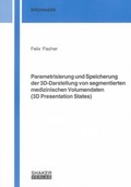 Cover: Parametrisierung und Speicherung der 3D-Darstellung von segmentierten medizinischen Volumendaten (3D Presentation States) - Shaker