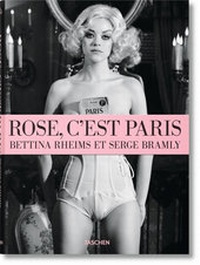 Abbildung von: Bettina Rheims/Serge Bramly. Rose - c'est Paris - TASCHEN