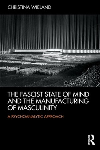 Abbildung von: The Fascist State of Mind and the Manufacturing of Masculinity - Routledge