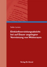 Abbildung von: Einkünfteerzielungsabsicht bei auf Dauer angelegter Vermietung von Wohnraum - Kovac, Dr. Verlag