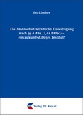 Cover: Die datenschutzrechtliche Einwilligung nach &sect;&sect; 4 Abs. 1, 4a BDSG - ein zukunftsf&auml;higes Institut? - Kovac, Dr. Verlag