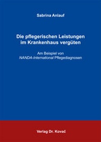 Abbildung von: Die pflegerischen Leistungen im Krankenhaus vergüten - Kovac, Dr. Verlag