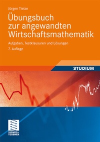 Abbildung von: Übungsbuch zur angewandten Wirtschaftsmathematik - Vieweg+Teubner Verlag