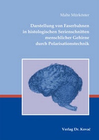 Abbildung von: Darstellung von Faserbahnen in histologischen Serienschnitten menschlicher Gehirne durch Polarisationstechnik - Kovac, Dr. Verlag