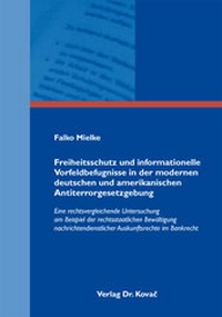 Abbildung von: Freiheitsschutz und informationelle Vorfeldbefugnisse in der modernen deutschen und amerikanischen Antiterrorgesetzgebung - Kovac, Dr. Verlag