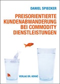 Cover: Preisorientierte Kundenabwanderung bei Commodity Dienstleistungen - Kovac, Dr. Verlag