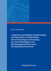 Abbildung von: Ansprüche geschädigter Kapitalanleger und betroffener Gesellschaften bei rechtswidriger Untersagung der Geschäftstätigkeit von Beteiligungsmodellen durch die Kapitalmarktaufsicht - Kovac, Dr. Verlag