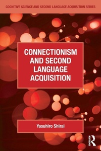 Enlarge image Cover: Connectionism and Second Language Acquisition - Routledge