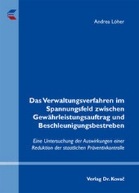 Abbildung von: Das Verwaltungsverfahren im Spannungsfeld zwischen Gewährleistungsauftrag und Beschleunigungsbestreben - Kovac, Dr. Verlag