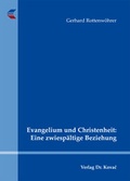 Cover: Evangelium und Christenheit: Eine zwiesp&auml;ltige Beziehung - Kovac, Dr. Verlag