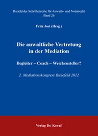 Abbildung von: Die anwaltliche Vertretung in der Mediation. Begleiter - Coach - Weichensteller? - Kovac, Dr. Verlag