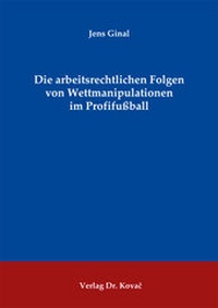 Abbildung von: Die arbeitsrechtlichen Folgen von Wettmanipulationen im Profifußball - Kovac, Dr. Verlag