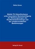 Cover: Mobile TV: Zukunftschance unter besonderer Ber&uuml;cksichtigung der Werberegelungen des Rundfunkstaatsvertrags und der urheberrechtlichen Bestimmungen - Kovac, Dr. Verlag