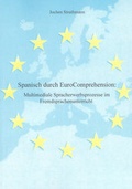 Cover: Spanisch durch EuroComprehension: Multimediale Spracherwerbsprozesse im Fremdsprachenunterricht - Shaker
