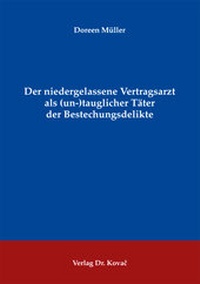 Abbildung von: Der niedergelassene Vertragsarzt als (un-)tauglicher Täter der Bestechungsdelikte - Kovac, Dr. Verlag