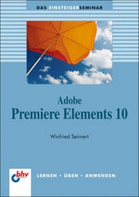Abbildung von: Adobe Premiere Elements 10 - MITP