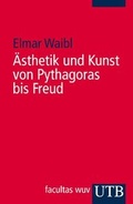 Cover: &Auml;sthetik und Kunst von Pythagoras bis Freud - UTB
