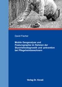 Abbildung von: Mobile Ganganalyse und Posturographie im Rahmen der Sturzrisikodiagnostik und -prävention bei Pflegeheimbewohnern - Kovac, Dr. Verlag