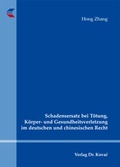 Cover: Schadensersatz bei T&ouml;tung, K&ouml;rper- und Gesundheitsverletzung im deutschen und chinesischen Recht - Kovac, Dr. Verlag