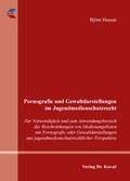 Cover: Pornografie und Gewaltdarstellungen im Jugendmedienschutzrecht - Kovac, Dr. Verlag
