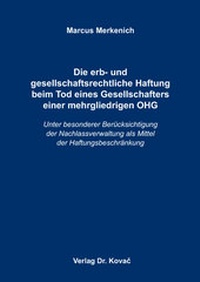 Abbildung von: Die erb- und gesellschaftsrechtliche Haftung beim Tod eines Gesellschafters einer mehrgliedrigen OHG - Kovac, Dr. Verlag
