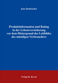 Abbildung von: Produktinformation und Rating in der Lebensversicherung vor dem Hintergrund des Leitbildes des mündigen Verbrauchers - Kovac, Dr. Verlag