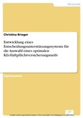 Cover: Entwicklung eines Entscheidungsunterst&uuml;tzungssystems f&uuml;r die Auswahl eines optimalen Kfz-Haftpflichtversicherungstarifs - diplom.de