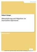 Cover: Klima&auml;nderung und Skigebiete im bayerischen Alpenraum - diplom.de