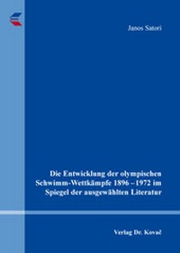 Abbildung von: Die Entwicklung der olympischen Schwimm-Wettkämpfe 1896-1972 im Spiegel der ausgewählten Literatur - Kovac, Dr. Verlag
