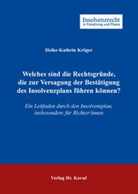 Abbildung von: Welches sind die Rechtsgründe, die zur Versagung der Bestätigung des Insolvenzplans führen können? - Kovac, Dr. Verlag