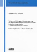 Cover: Weiterentwicklung und Akademisierung der therapeutischen Gesundheitsfachberufe in der Nordwest-Region - insbesondere im Land Bremen - Shaker