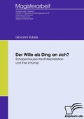 Cover: Der Wille als Ding an sich? Schopenhauers Kantinterpretation und ihre Irrt&uuml;mer - Diplomica Verlag