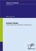 Cover: Ambient Media - Systematisierung, Planbarkeit und Bewertung - Diplomica Verlag