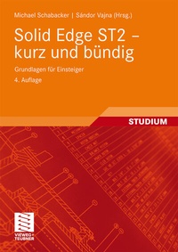 Abbildung von: Solid Edge ST2 - kurz und bündig - Vieweg+Teubner Verlag