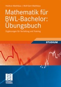Cover: Mathematik f&uuml;r BWL-Bachelor: &Uuml;bungsbuch - Vieweg+Teubner Verlag