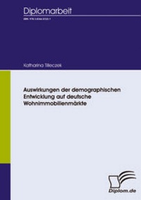 Abbildung von: Auswirkungen der demographischen Entwicklung auf deutsche Wohnimmobilienmärkte - Diplomica Verlag