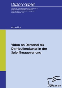 Abbildung von: Video on Demand als Distributionskanal in der Spielfilmauswertung - Diplomica Verlag
