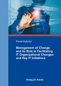 Abbildung von: Management of Change and its Role in Facilitating IT Organizational Changes and Key IT Initiatives - Kovac, Dr. Verlag