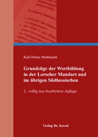 Abbildung von: Grundzüge der Wortbildung in der Lorscher Mundart und im übrigen Südhessischen - Kovac, Dr. Verlag