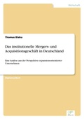 Cover: Das institutionelle Mergers- und Acquisitionsgeschaeft in Deutschland - diplom.de