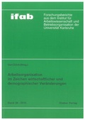 Cover: Arbeitsorganisation im Zeichen wirtschaftlicher und demographischer Ver&auml;nderungen - Shaker