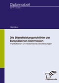 Cover: Die Dienstleistungsrichtlinie der Europ&auml;ischen Kommission - Diplomica Verlag