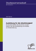 Cover: Ausbildung f&uuml;r die Arbeitslosigkeit - Diplomica Verlag