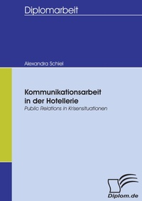 Abbildung von: Kommunikationsarbeit in der Hotellerie - Public Relations in Krisenzeiten - Diplomica Verlag