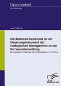 Abbildung von: Die Balanced Scorecard als ein Steuerungsinstrument des strategischen Managements in der Kommunalverwaltung - Diplomica Verlag
