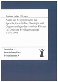 Cover: Akten des 5. Symposiums zur Sprache, Geschichte, Theologie und Gegenwartslage der syrischen Kirchen (V. Deutsche Syrologentagung), Berlin 14.-15. Juli 2006 - Shaker