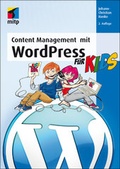 Cover: Content Management mit WordPress f&uuml;r Kids - MITP