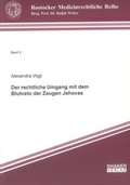 Cover: Der rechtliche Umgang mit dem Blutveto der Zeugen Jehovas - Shaker